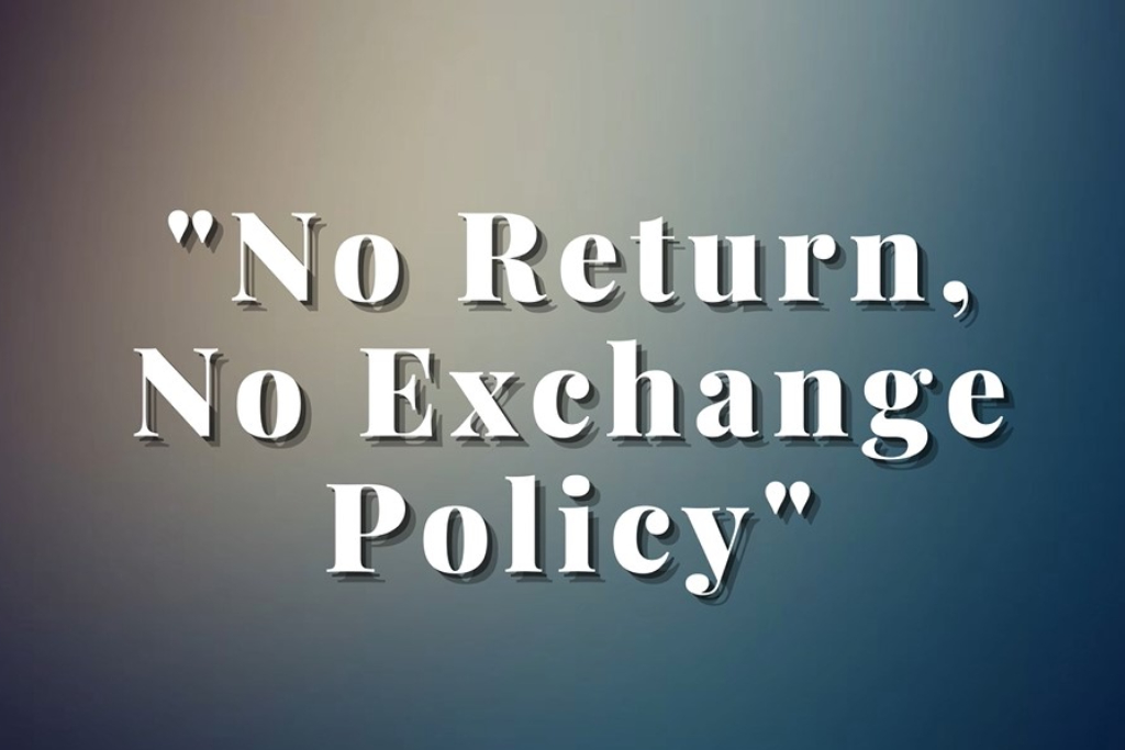 No Return, No Exchange Policy